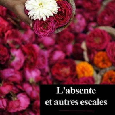 L'absente et autres escales